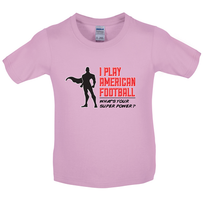 I Play American Football What's Your Super Power MALE DESIGN Kids T Shirt