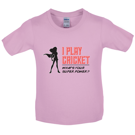 I Play Cricket What's Your Super Power FEMALE Design Kids T Shirt