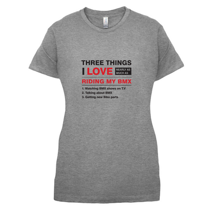 Three Things I Love Nearly As Much As BMX T Shirt