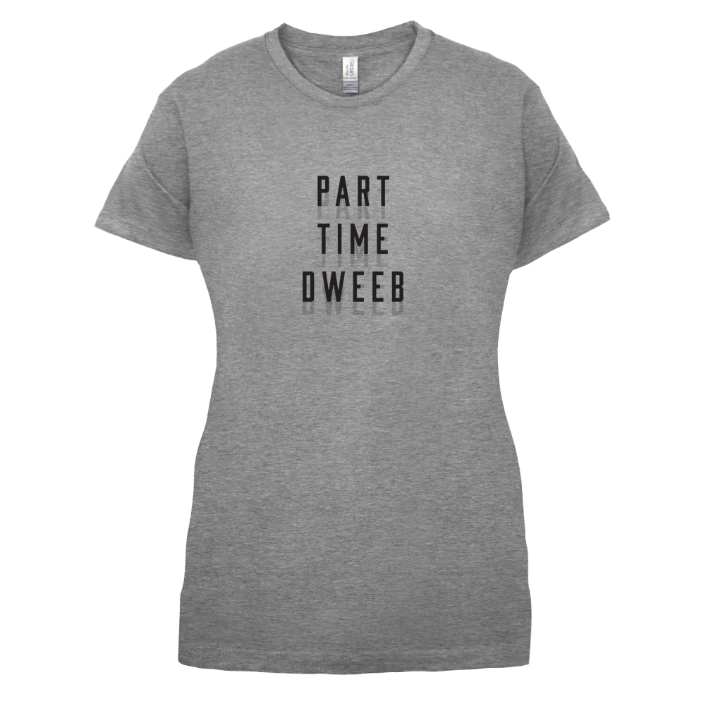 Part Time Dweeb T Shirt