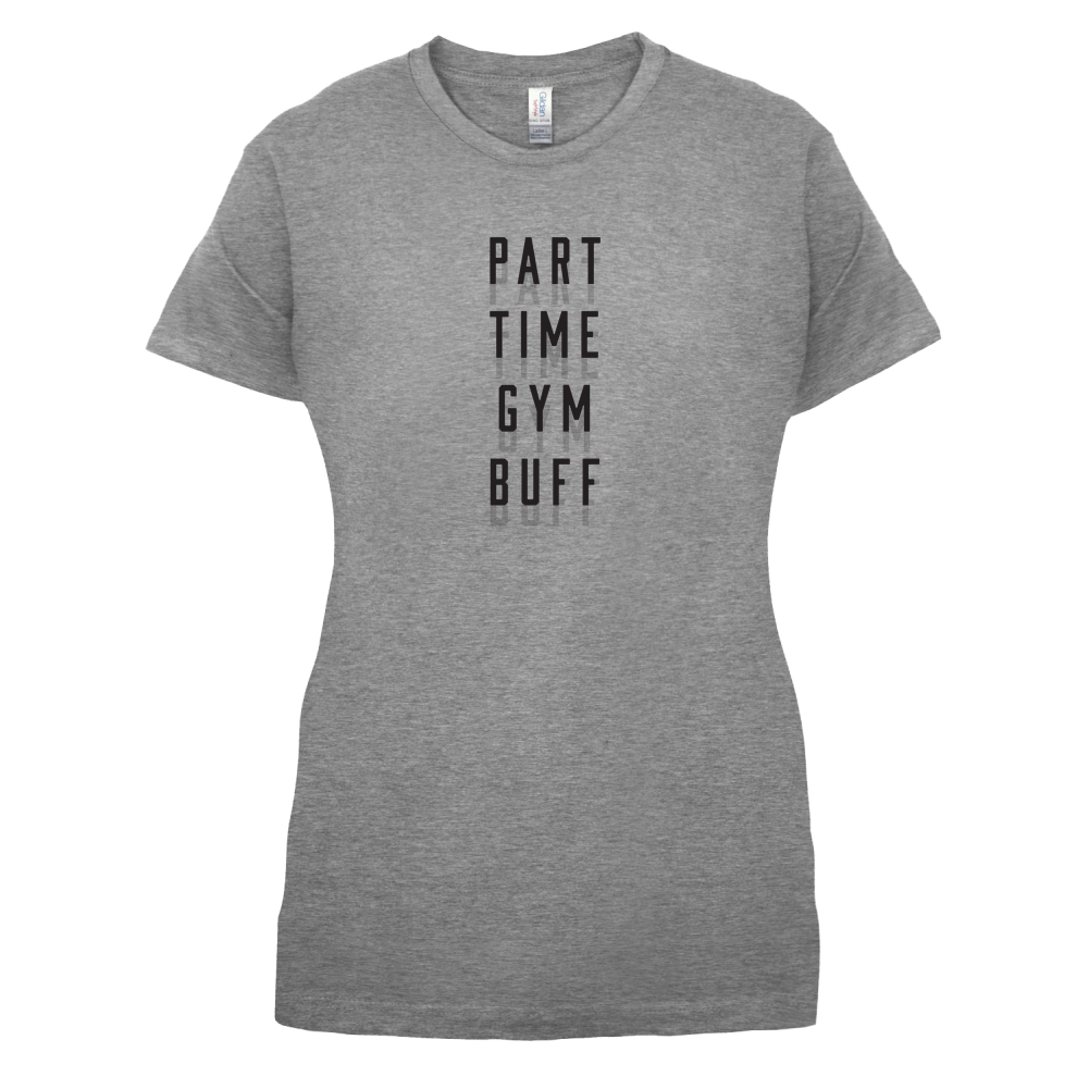 Part Time Gym Buff T Shirt