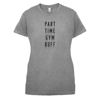 Part Time Gym Buff T Shirt
