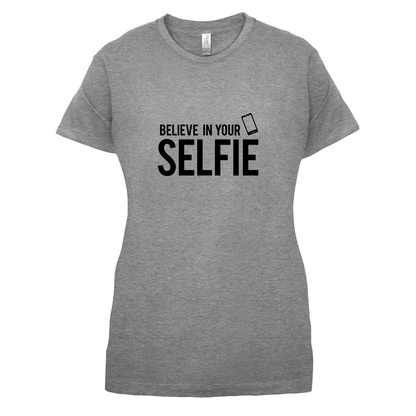 Believe In Your Selfie T Shirt