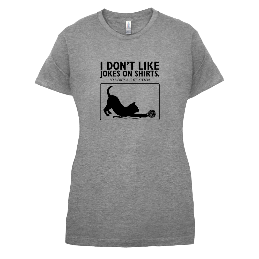 Don't Like Jokes Here's A Kitten T Shirt