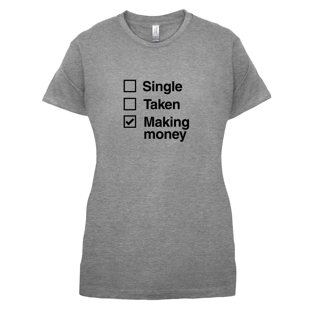 Single Taken Making Money T Shirt