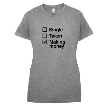 Single Taken Making Money T Shirt