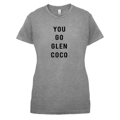 You Go Glen Coco T Shirt