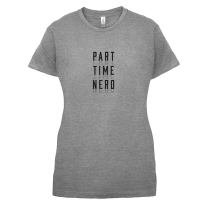 Part Time Nerd T Shirt