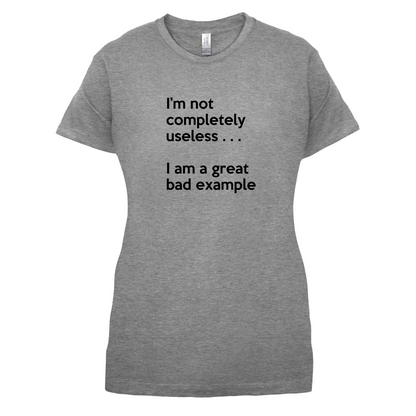 I'm Not Completely Useless T Shirt