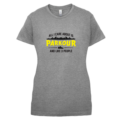 All I Care About Is Parkour T Shirt