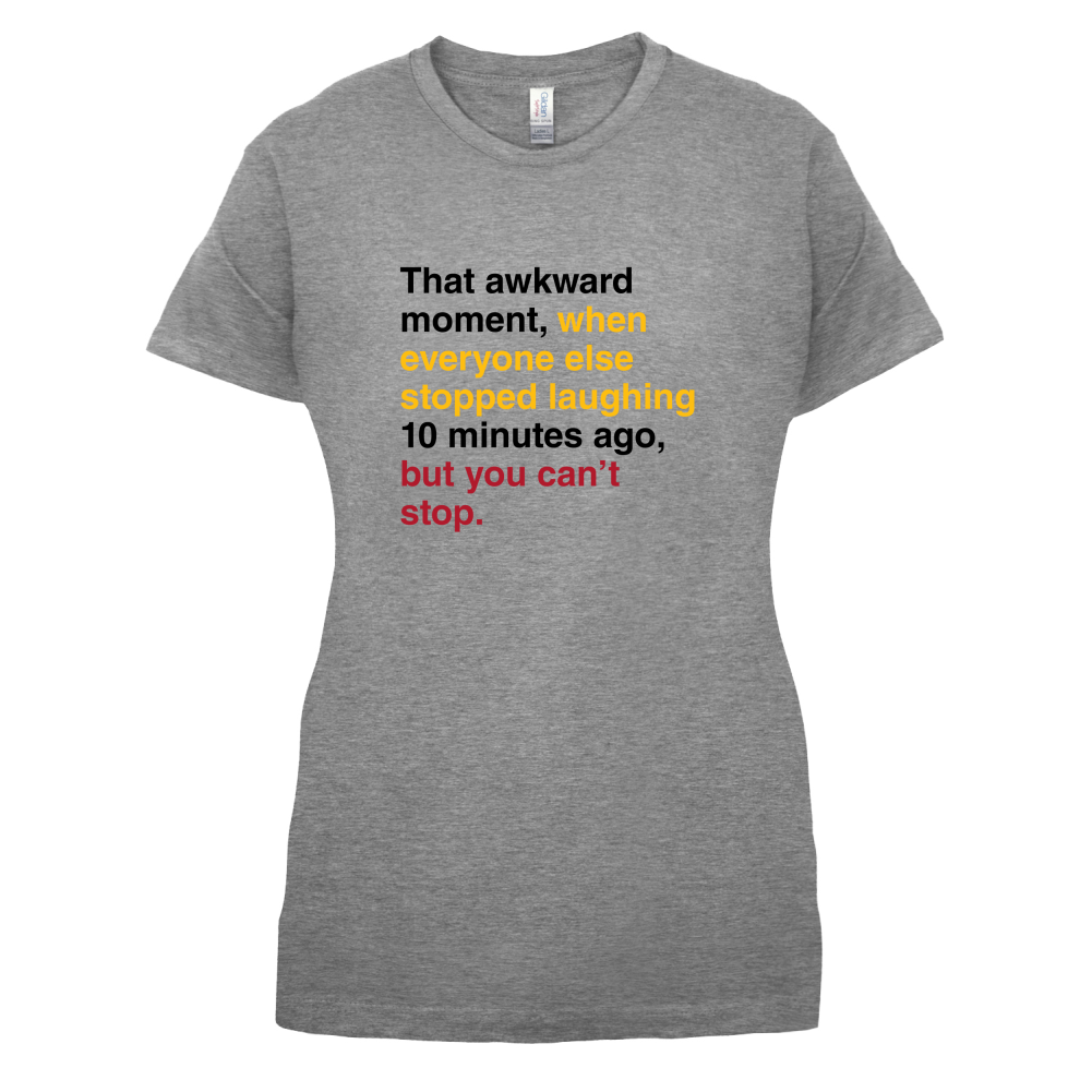 That Awkward Moment When Everyone Stopped Laughing T Shirt