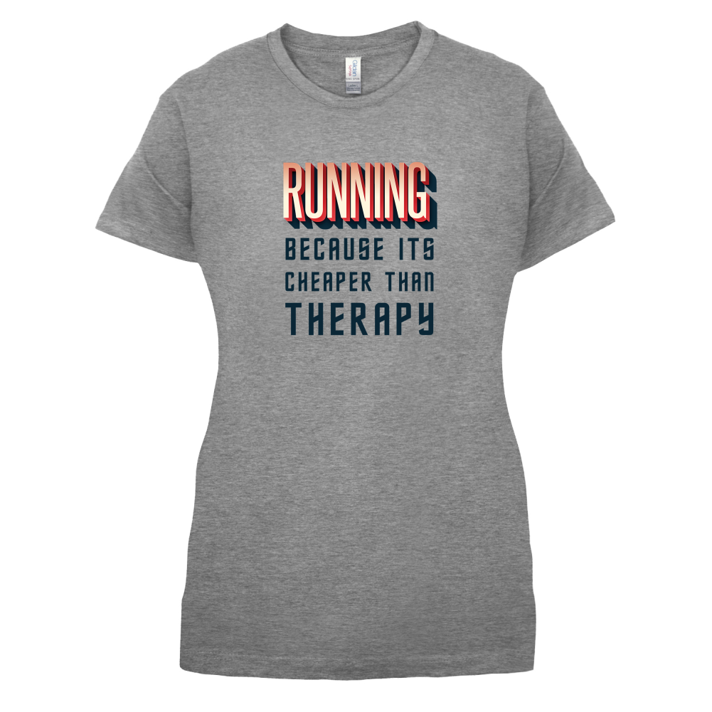 Running because it's cheaper than therapy T Shirt