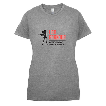 I Do Parkour Whats Your Super Power FEMALE Design T Shirt