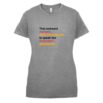 That Awkward German Moment You Speak In Two Languages T Shirt