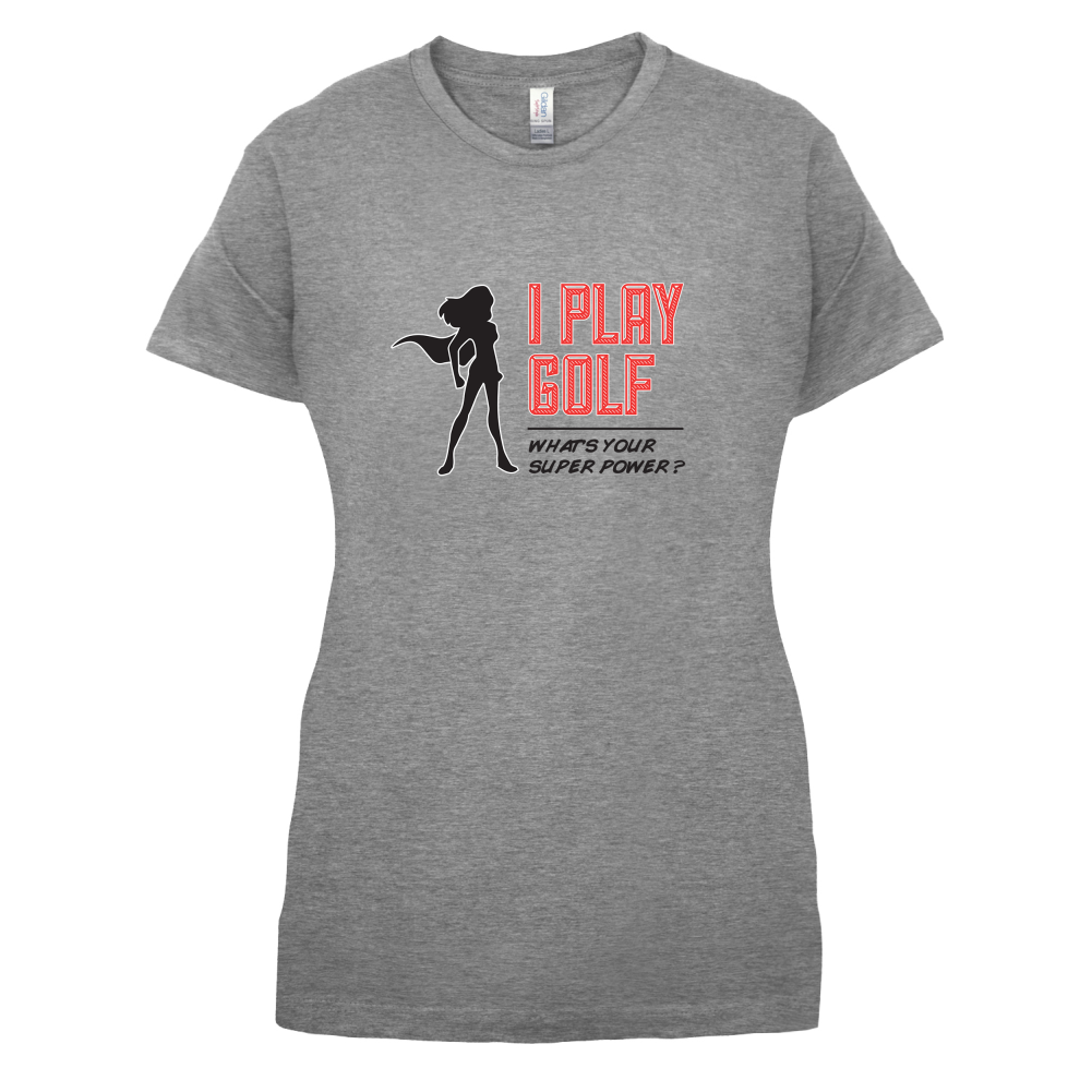 I Golf Whats Your Super Power FEMALE Design T Shirt