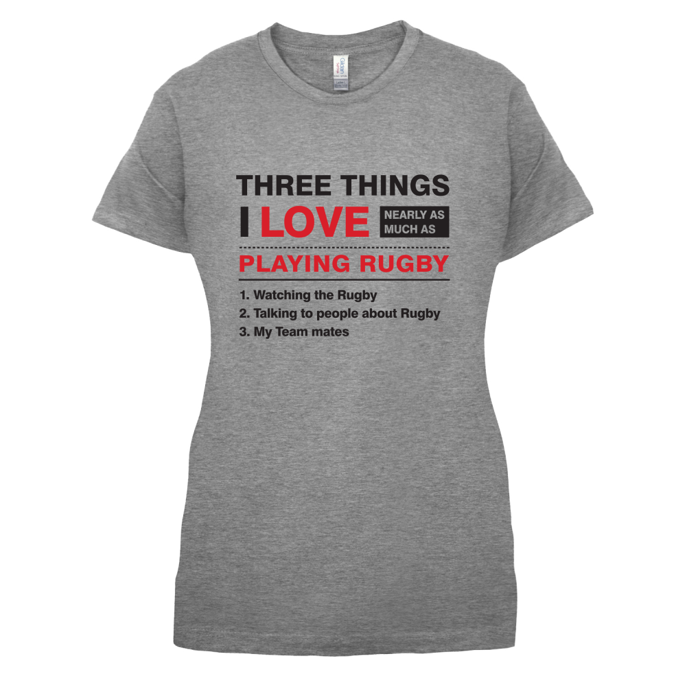 Three Things I Love Nearly As Much As Rugby T Shirt