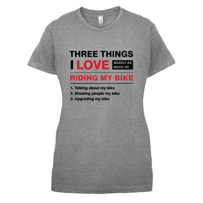 Three Things I Love Nearly As Much As Riding My Bike T Shirt