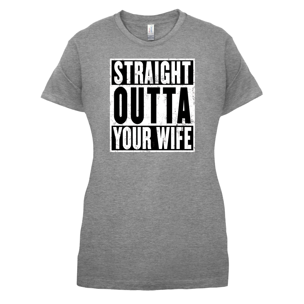 Straight Outta Your Wife T Shirt