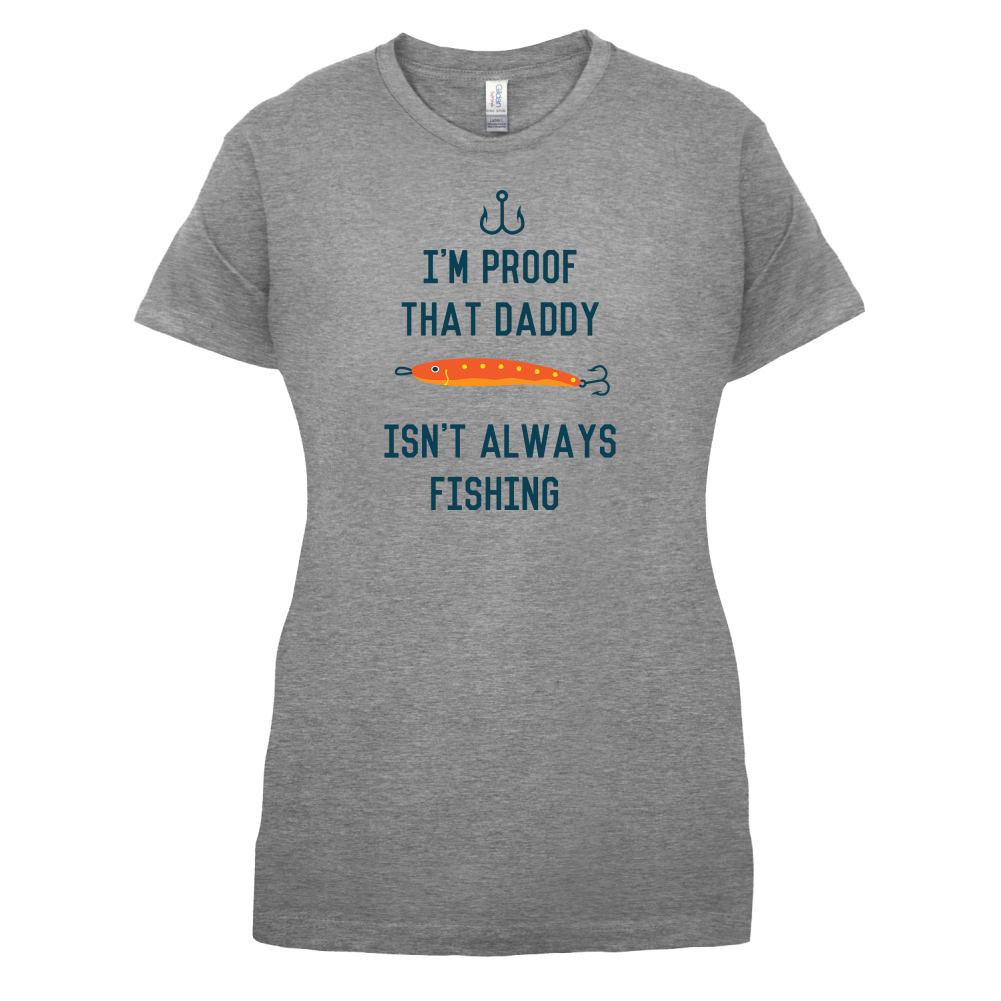 I'm Daddy Isn't Fishing  T Shirt