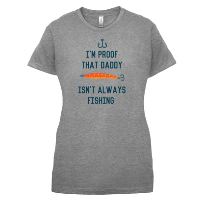 I'm Daddy Isn't Fishing  T Shirt