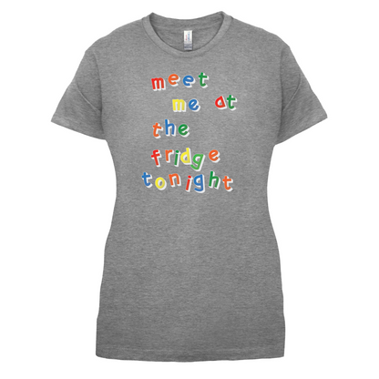 Meet Me At The Fridge T Shirt