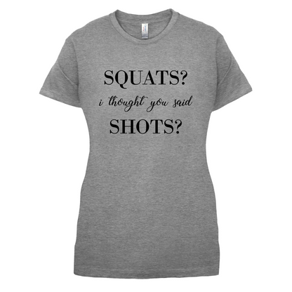I Thought You Said Shots T Shirt
