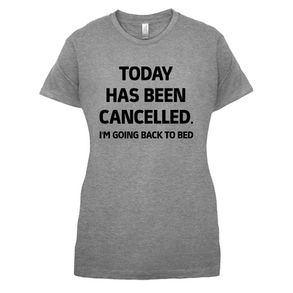 Today Has Been Cancelled T Shirt