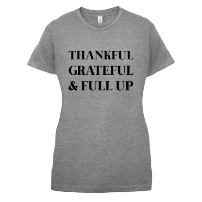 Thankful, Grateful & Full Up T Shirt