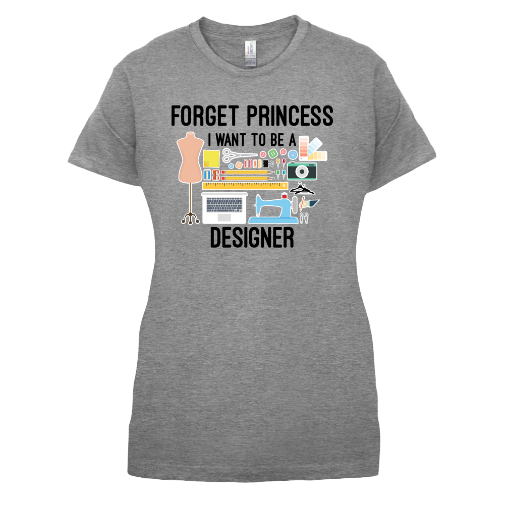 Forget princess - Designer T Shirt