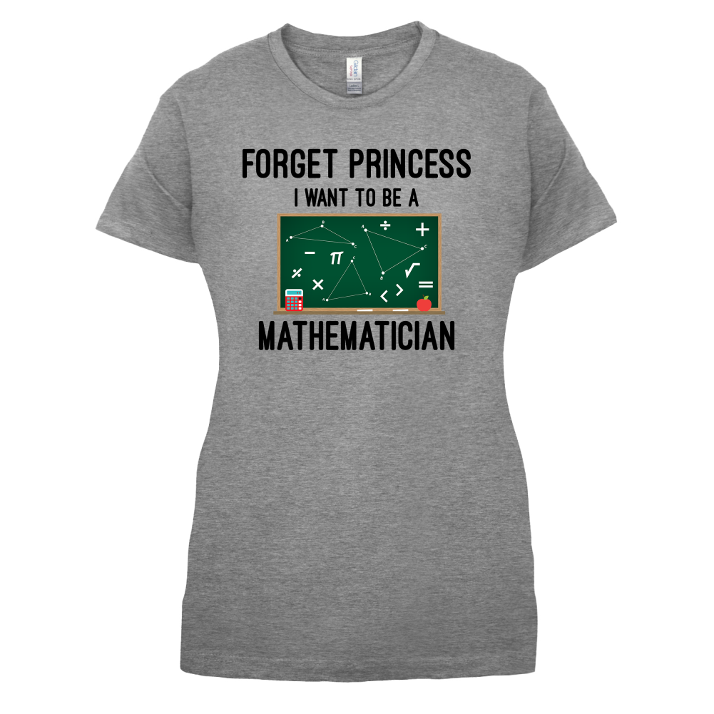 Forget Princess Maths T Shirt