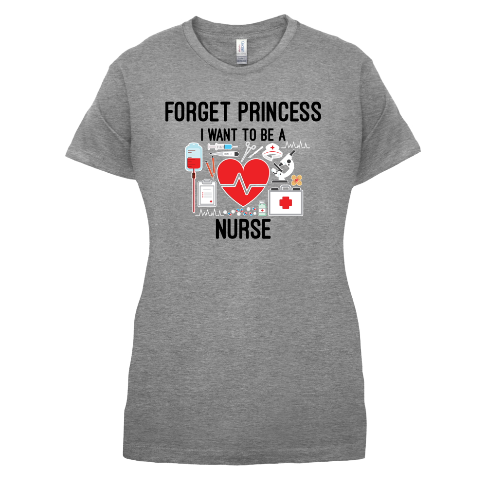 Forget Princess Nurse T Shirt