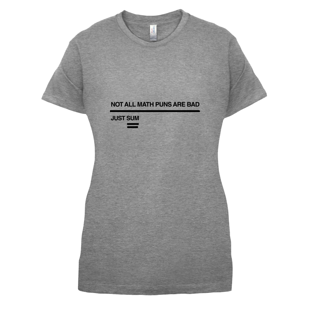Not All Math Puns Are Bad T Shirt