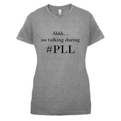 No Talking During PLL T Shirt
