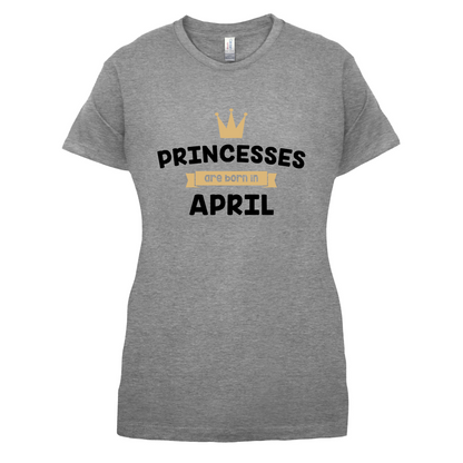 Princesses Are Born In April T Shirt