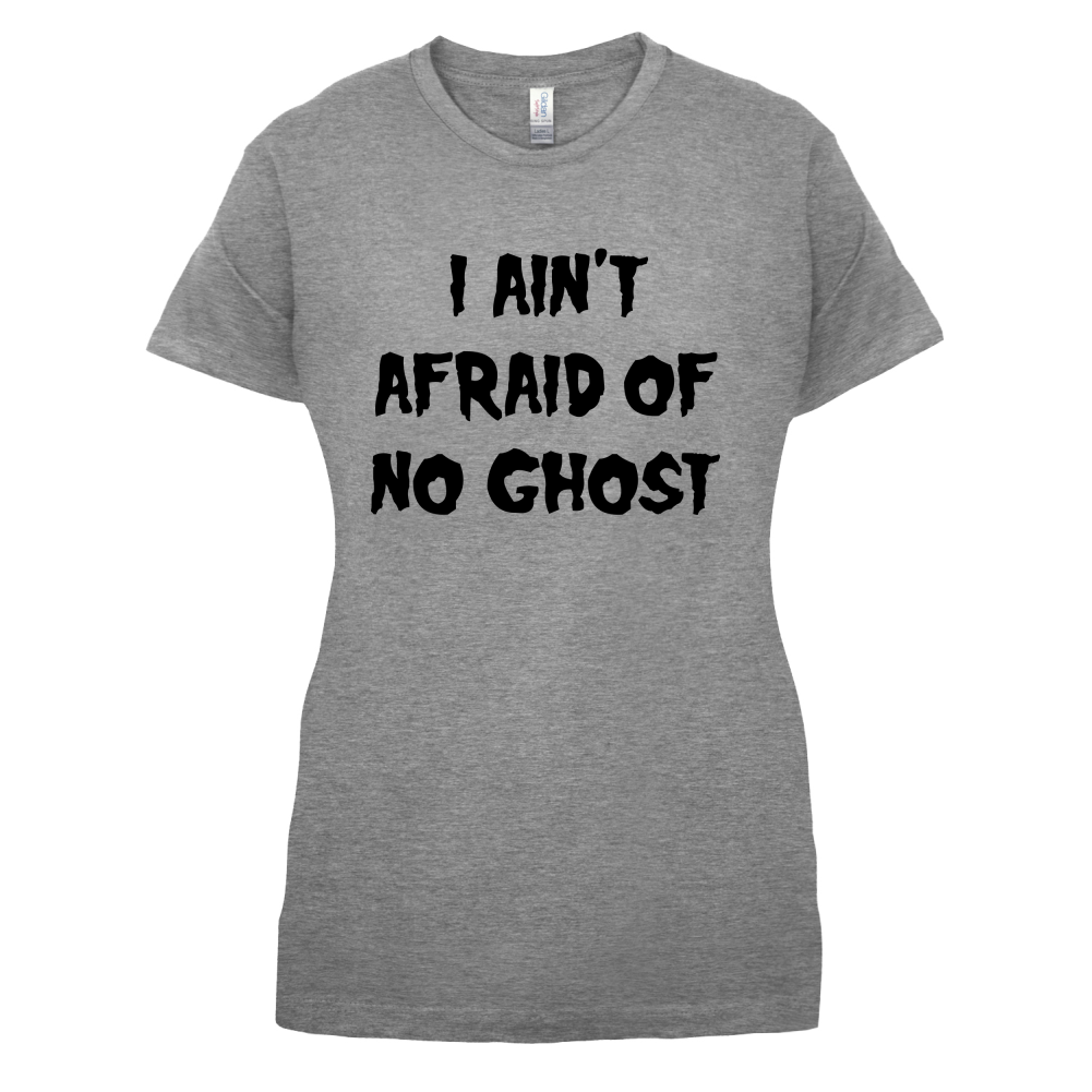 I Aint Afraid Of No Ghost T Shirt