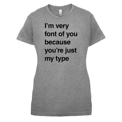 I'm Very Font Of You T Shirt