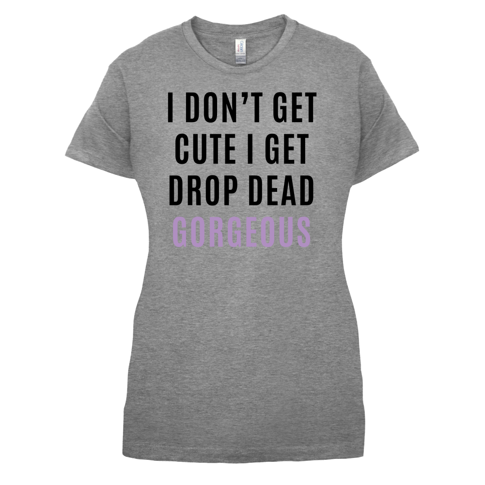 Drop Dead Gorgeous T Shirt