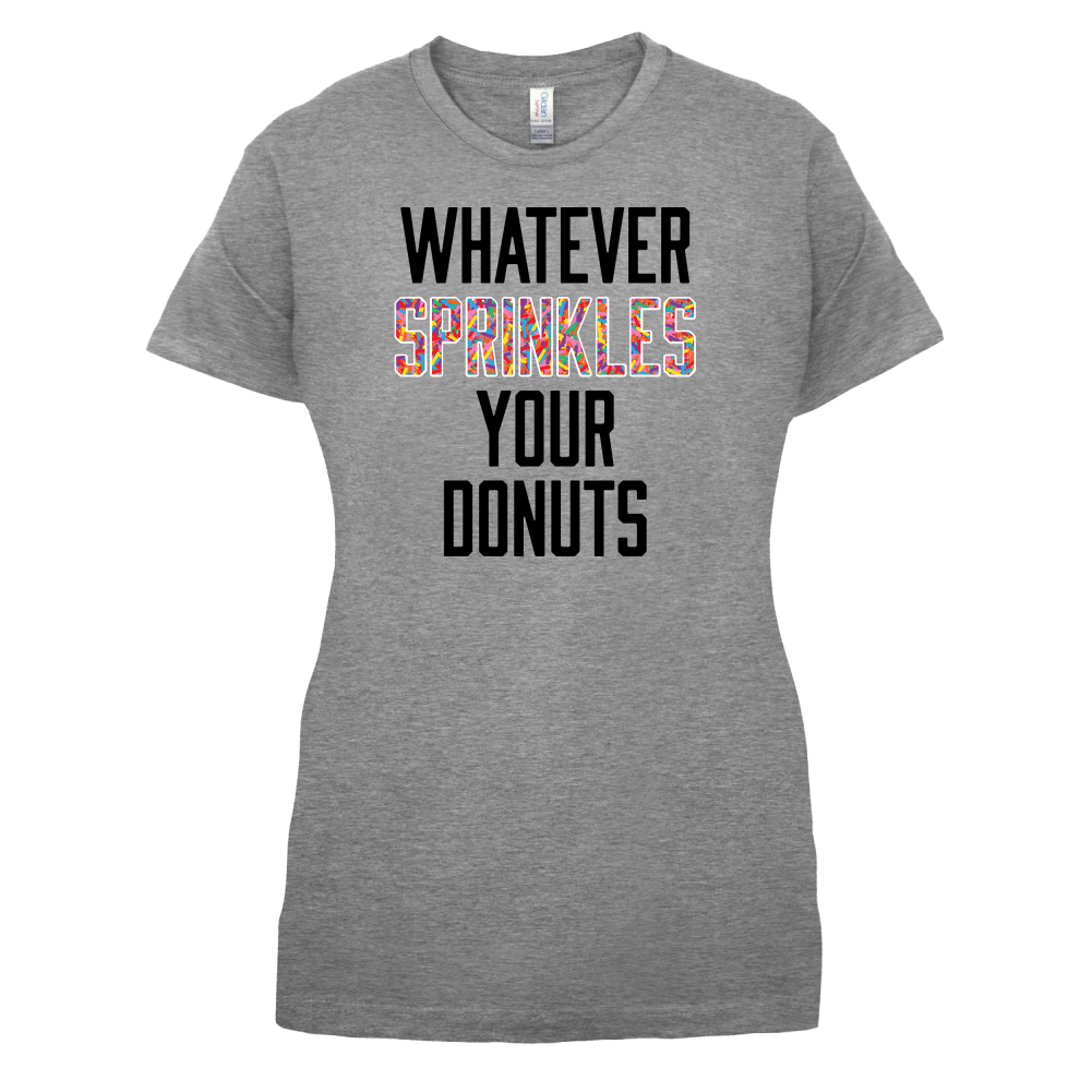 Whatever Sprinkles Your Donuts T Shirt