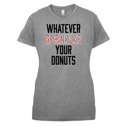 Whatever Sprinkles Your Donuts T Shirt