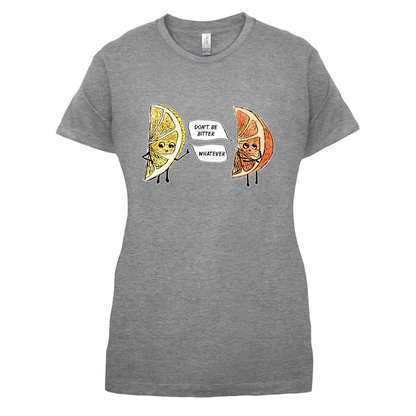 Don't Be Bitter T Shirt