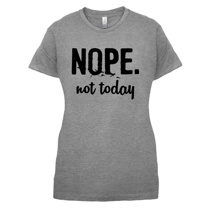 Nope.NotToday T Shirt