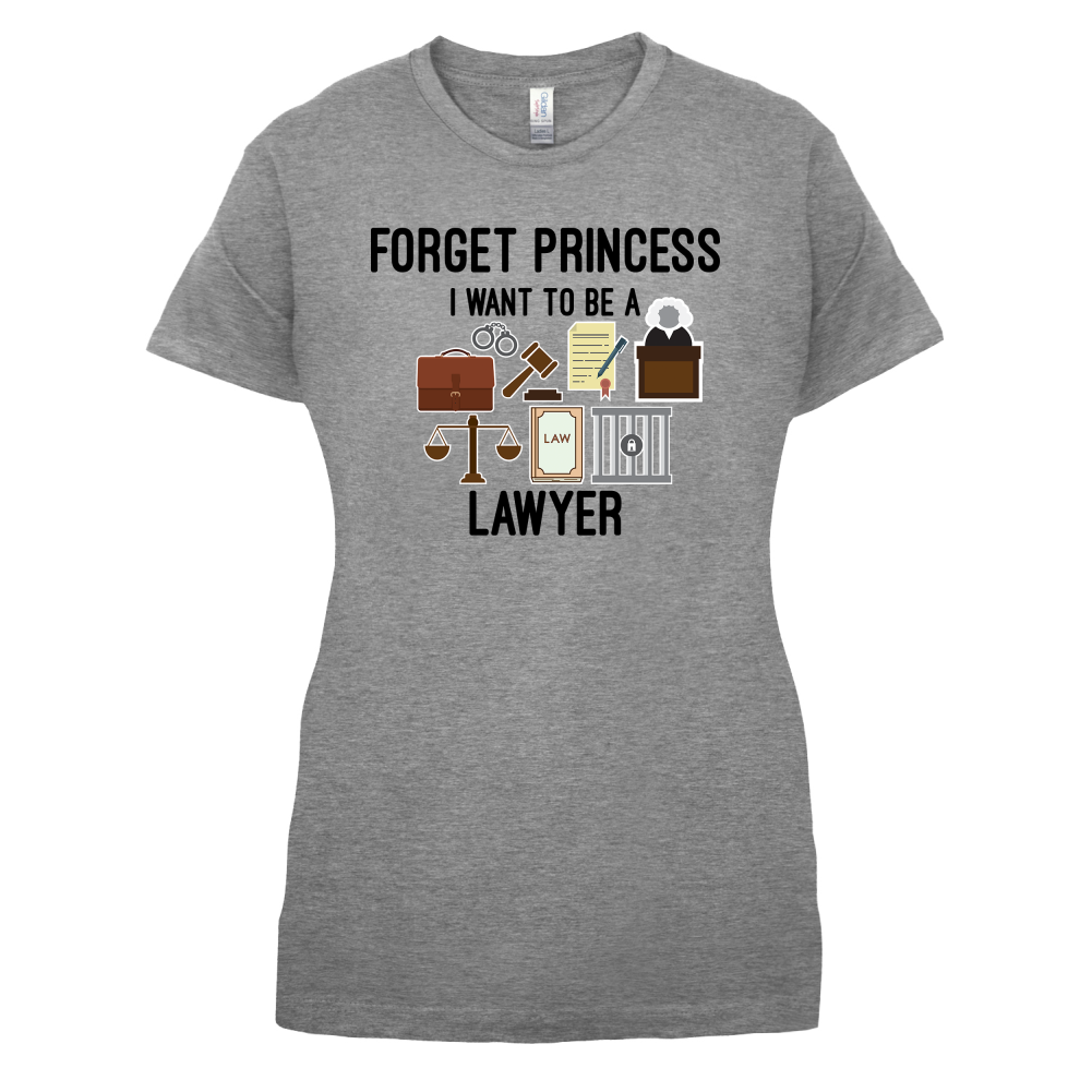 Forget Princess - Lawyer T Shirt