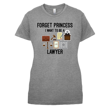 Forget Princess - Lawyer T Shirt