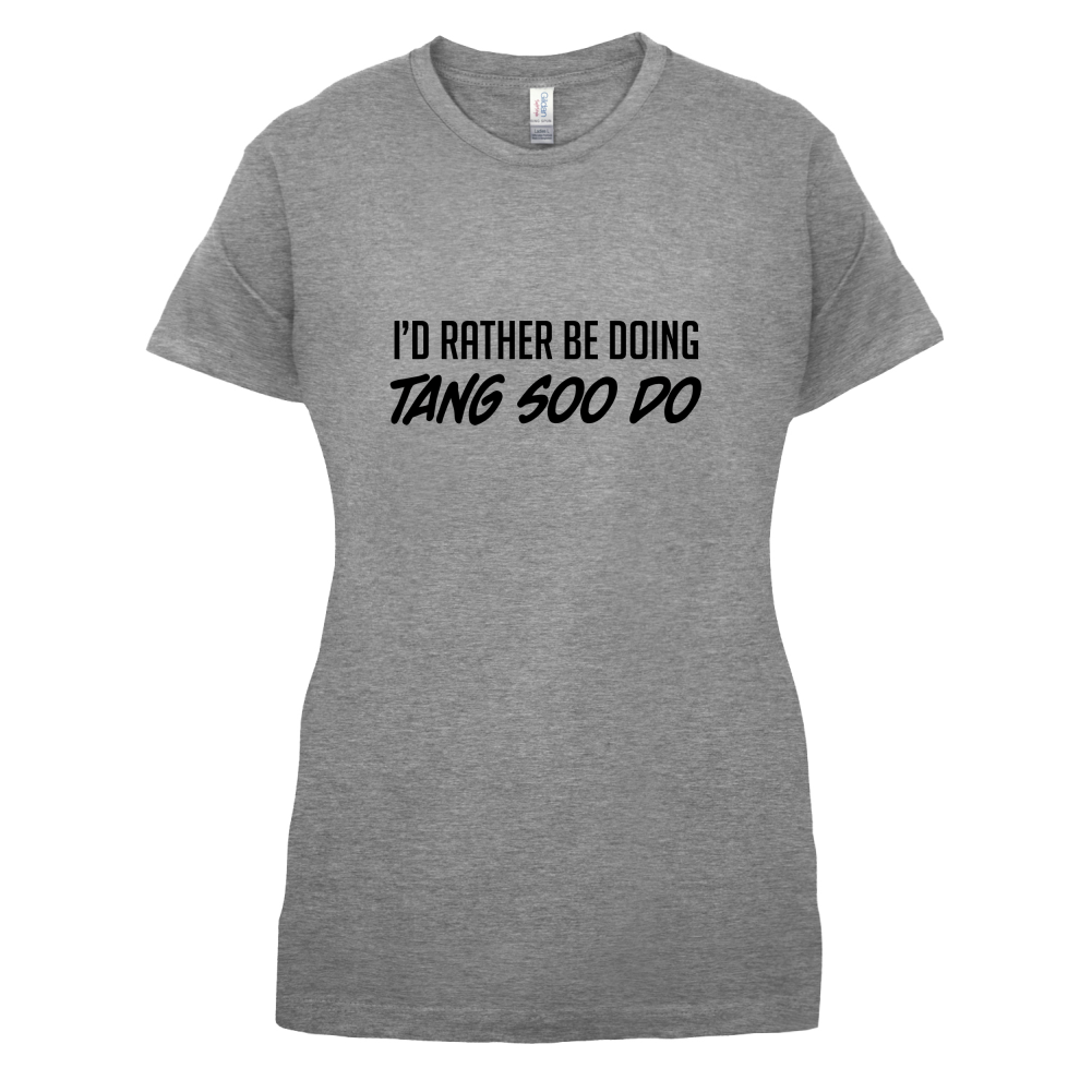 I'd Rather Be Doing Tang Soo Do T Shirt