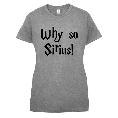 Why So Sirius T Shirt