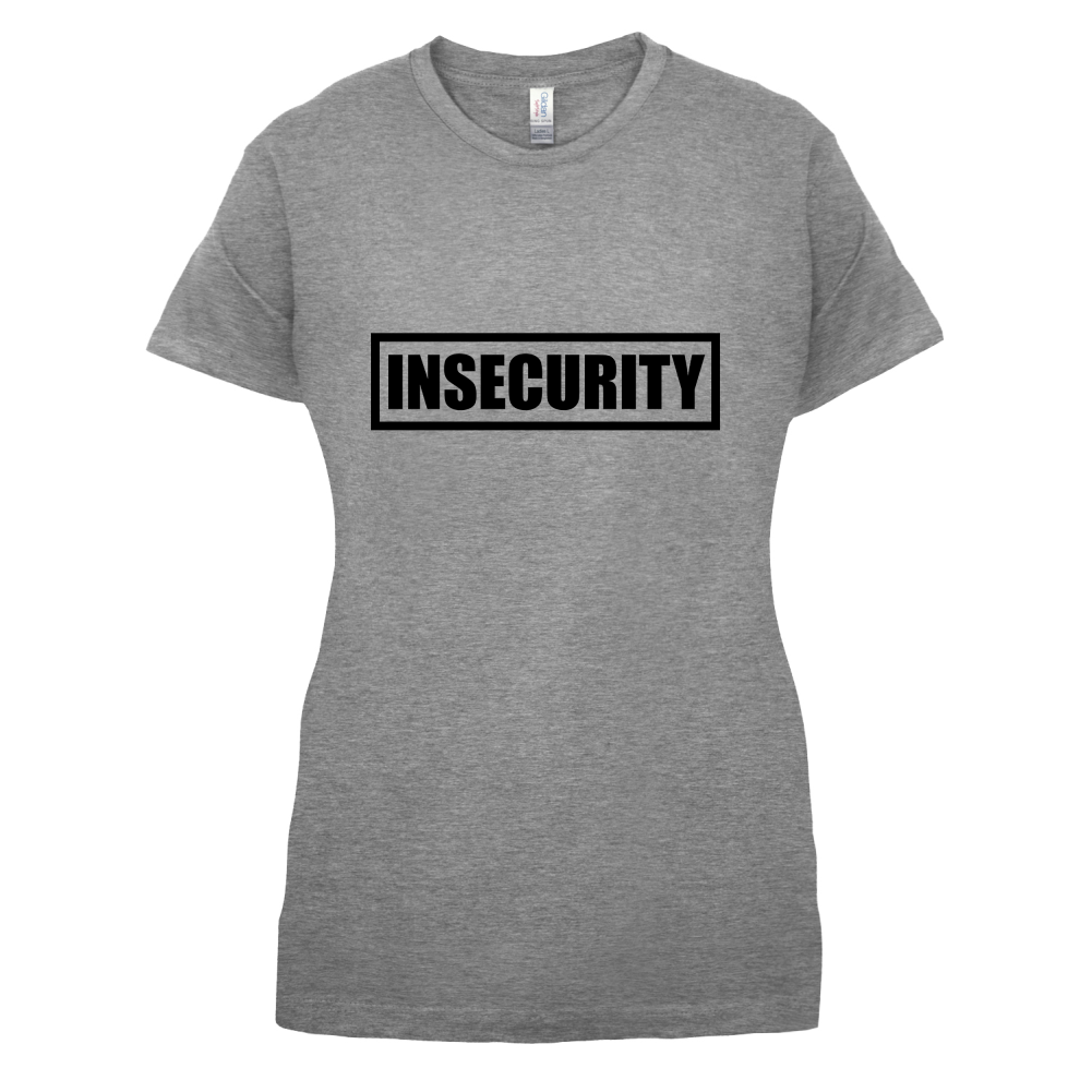 Insecurity T Shirt