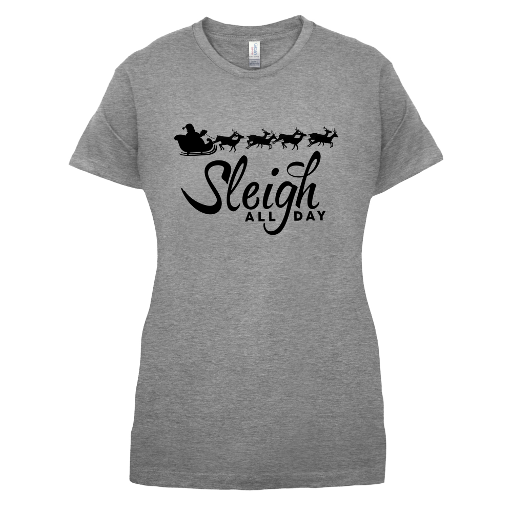 SleighAllDay T Shirt