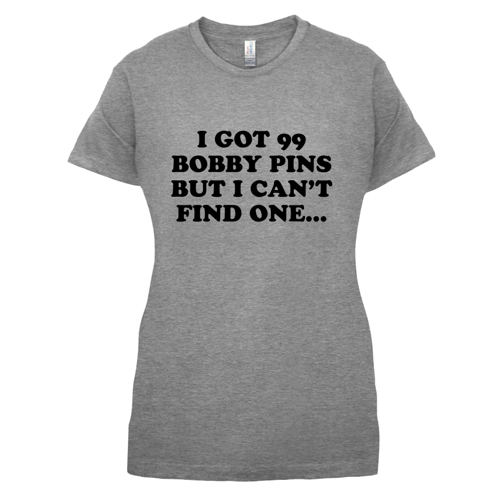 I've Got 99 Bobby Pins T Shirt
