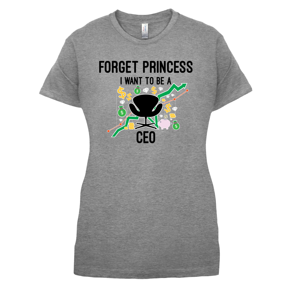 Forget Princess CEO T Shirt