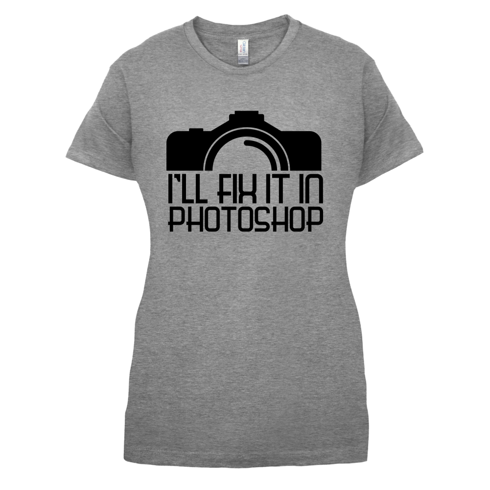I'll Fix It In Photoshop T Shirt